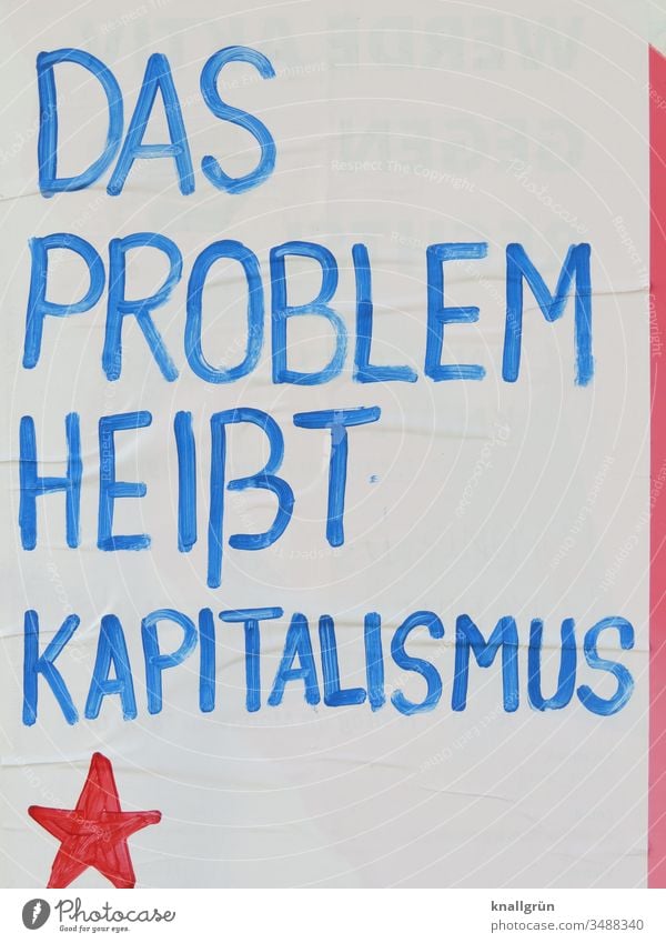 The problem is capitalism Capitalism Society Politics and state issue Form of government Human being Consumption Communicate communication Letters (alphabet)