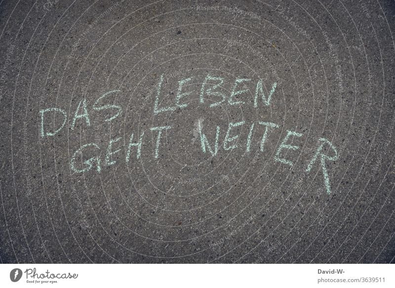 Life goes on - sentence written on the floor with chalk leap Advice Optimism optimistic Positive Chalk Painted authored Ground corona Crisis after Healthy