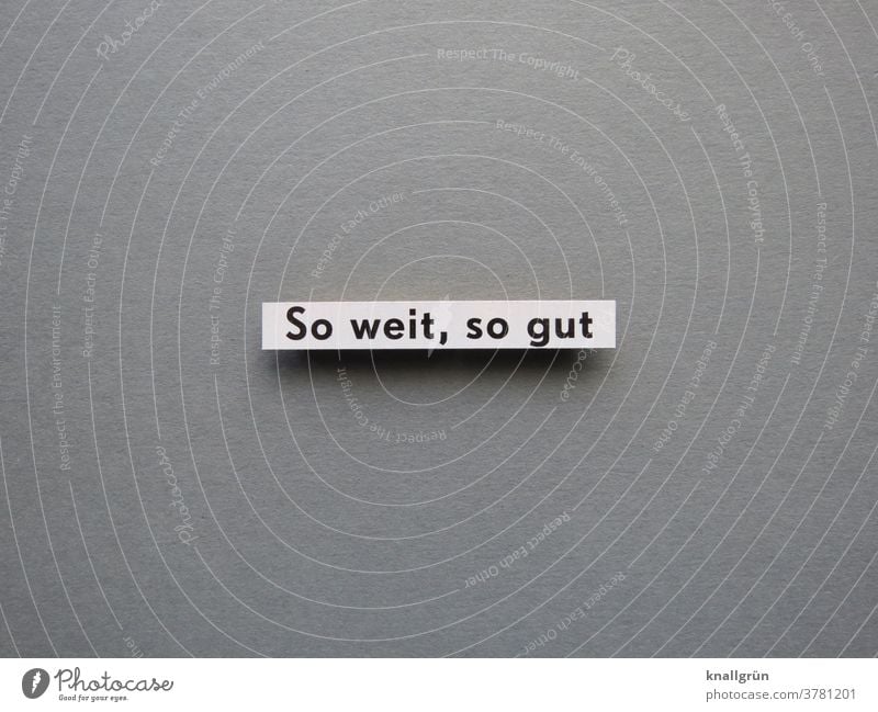 so far so good Contentment Expectation Claim Emotions Opinion Tolerant Acceptance Letters (alphabet) Word leap Characters letter Text Typography Language