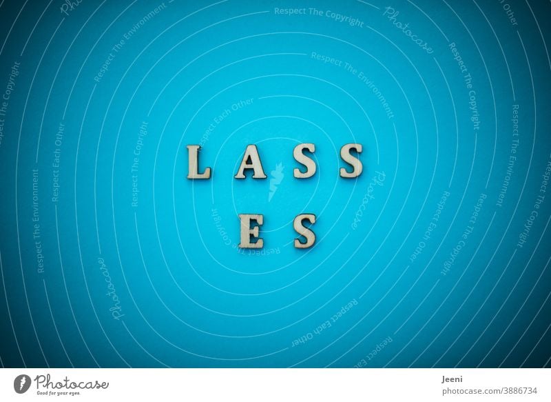 LET IT leave it Help Exasperated stressed on one's own abhor sb. Distress Behavior Emotions Cancelation Moody Crisis Problem Anger Loneliness sensation dislike