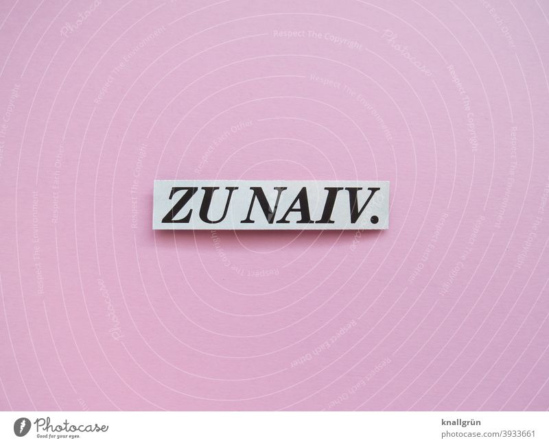 TO NAIV. Naivety Stupid naïve guileless unsuspecting confined simple-minded bona fide silly good-natured harmless stupid Letters (alphabet) Word leap letter