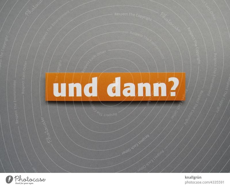 Then what? Ask Insecure Irritation Question mark Perplexed Concern dishevelled Puzzle Curiosity Characters Neutral Background Deserted Signs and labeling