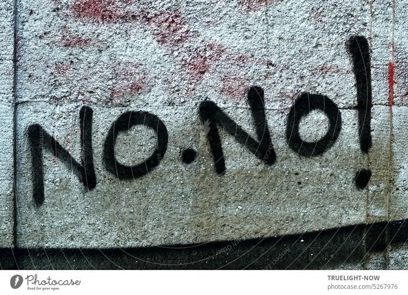 No. No! No. No! No is no... Exclamation as two-word graffiti on a wall unambiguous and memorable Graffiti no means no two words clearly Memorable Wall (barrier)