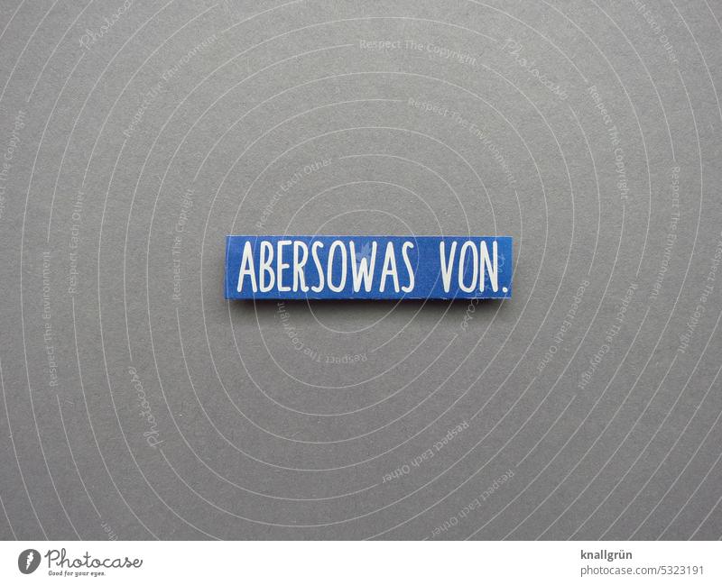 But so what. Confirm sure but so of Approval Confirmation communication Typography Studio shot Text Communication Characters Deserted Colour photo