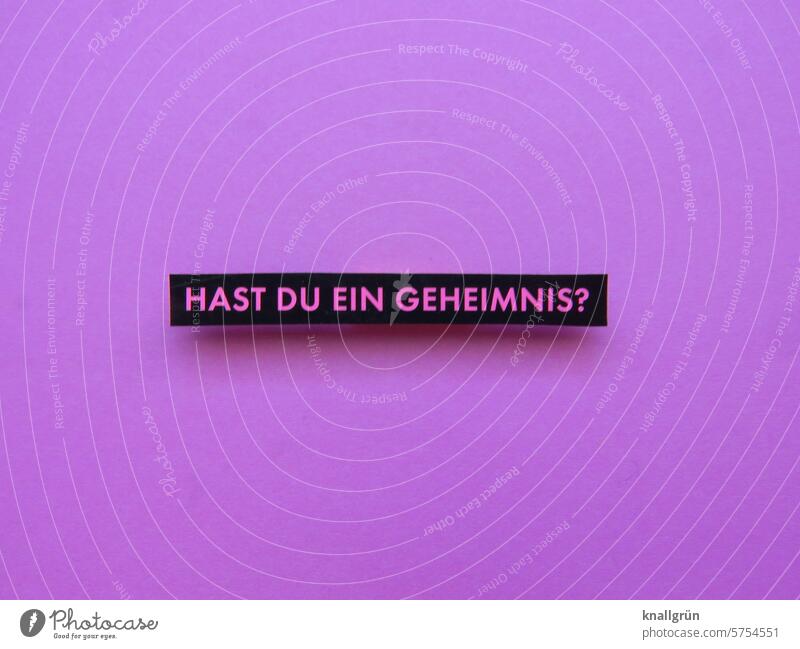 Do you have a secret? mystery Text Curiosity question Question mark Mysterious Insecure Ask Perplexed Irritation Characters Concern Word Signs and labeling