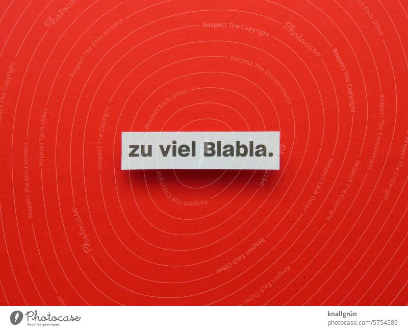 Too much blah blah blah. blah-blah Text talk To be silent Communication Communicate communication Letters (alphabet) Word Language Typography Futile superfluous