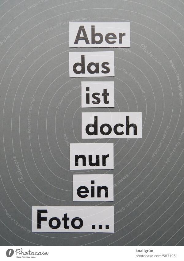 But it's just a photo... Photography Text relativize Black White Gray Letters (alphabet) Word leap letter Typography communication Characters Communication