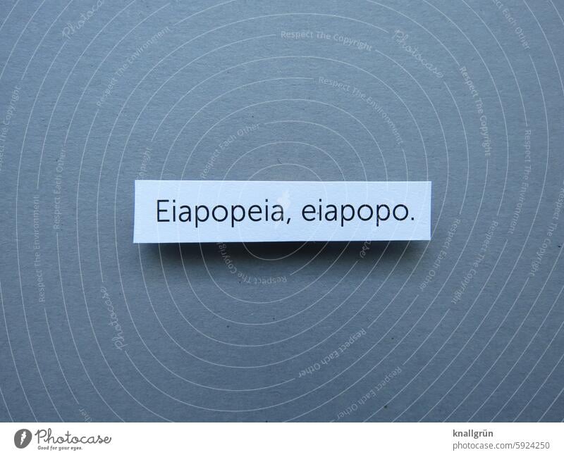 Eiapopeia, eiapopo Text Nursery rhyme Nonsense Children's language foolish Absurdity Laughter Joy Happiness Funny Childlike Humor Joie de vivre (Vitality)