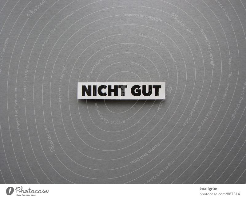 NOT GOOD. Characters Signs and labeling Communicate Sharp-edged Emotions Moody Sadness Concern Distress Colour photo Subdued colour Studio shot Deserted